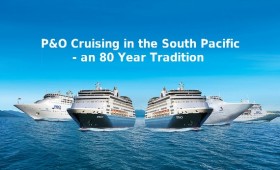 P&O Cruises in the South Pacific – An 80 year tradition